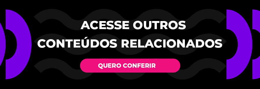 Acesse outros conteúdos relacionados ao tema clicando aqui