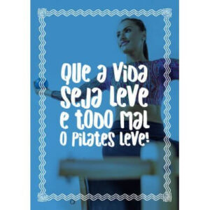 Que a vida seja leve e todo mal o pilates leve!