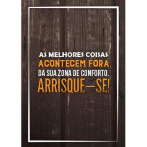 As melhores coisas acontecem fora da sua zona de conforto. Arrisque-se!