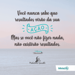 Você nunca sabe que resultados virão da sua ação...