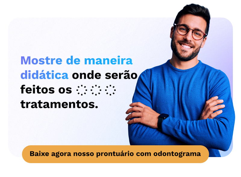 Baixe agora nosso prontuário com odontograma e seja didático com seus pacientes.