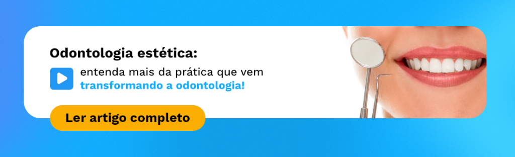 Odontologia estética: entenda mais da prática que vem transformando a odontologia!
