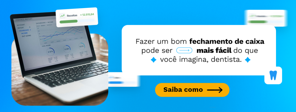 Contas a receber: Fazer um bom fechamento de caixa pode ser mais fácil do que você imagina, dentista.
