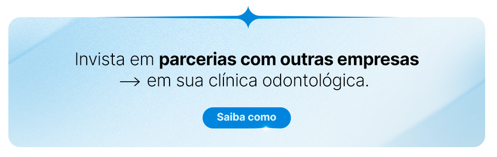 Invista em parcerias com outras empresas em sua clínica odontológica.