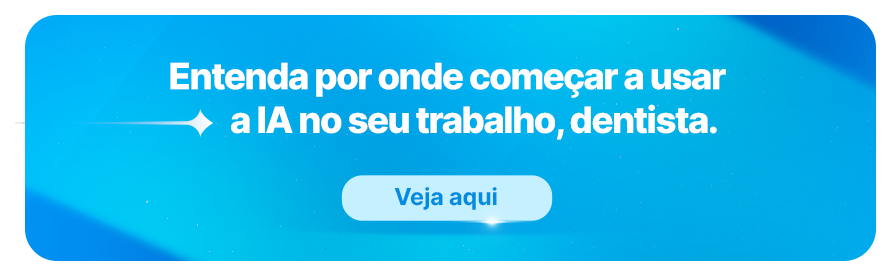 Entenda por onde começar a usar a IA no seu trabalho, dentista.