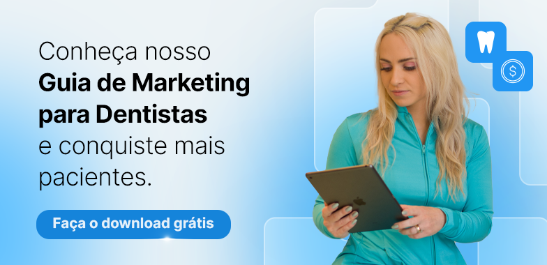 Conheça nosso Guia de Marketing para Dentistas e conquiste mais pacientes.
