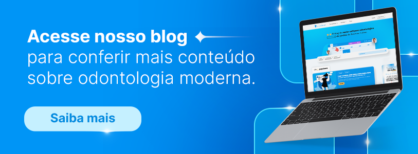 Acesse nosso blog para conferir mais conteúdo sobre odontologia moderna.
