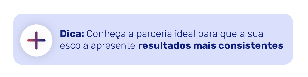 DICA: Conheça a parceria ideal para que a sua escola apresente resultados mais consistentes