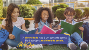 Diversidade como valor educativo: como transformar o currículo em um espaço de pertencimento e aprendizagem